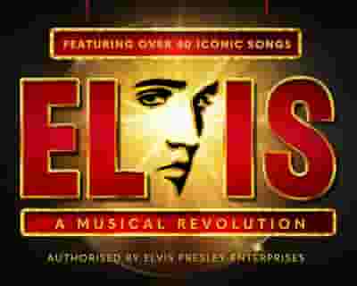 ELVIS: A Musical Revolution tickets blurred poster image