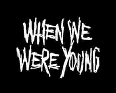 When We Were Young tickets blurred poster image