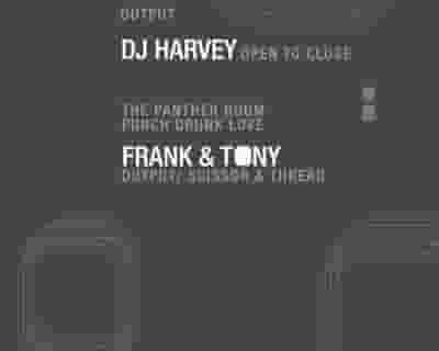 DJ Harvey (Open to Close) at Output and Frank & Tony in The Panther Room tickets blurred poster image