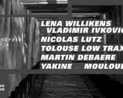 Concrete: Lena Willikens & Vladimir Ivkovic, Nicolas Lutz, Tolouse Low Trax Live tickets blurred poster image