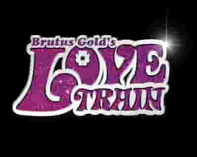 Brutus Gold and the Love Train tickets blurred poster image
