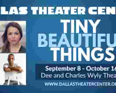 Dallas Theater Center Presents: Tiny Beautiful Things tickets blurred poster image