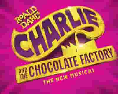 Charlie and the Chocolate Factory The Musical tickets blurred poster image