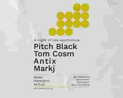 Pitch Black, Tom Cosm, Antix and Markj tickets blurred poster image