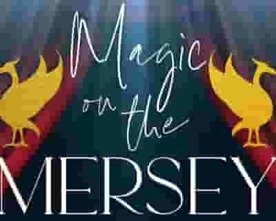 Magic on the Mersey tickets blurred poster image