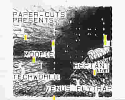 Paper-Cuts presents Moopie, Reptant, Techworld, Venus Flytrap tickets blurred poster image