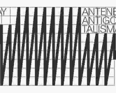 [CANCELLED] Antenes / Antigone / Talismann tickets blurred poster image