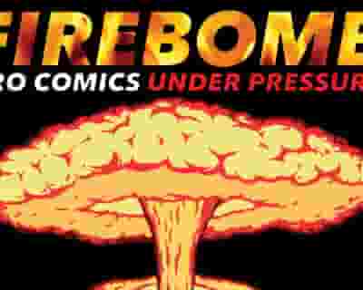 Firebomb Experimental Comedy tickets blurred poster image
