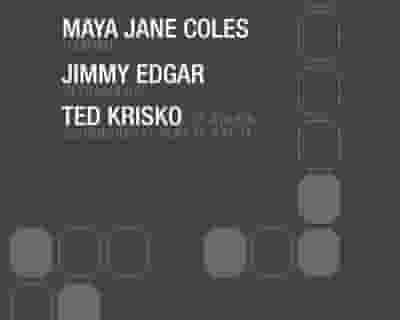 Maya Jane Coles/ Jimmy Edgar/ Ted Krisko at Output tickets blurred poster image