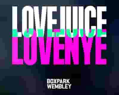 LOVEJUICE NYE | BOXPARK tickets blurred poster image