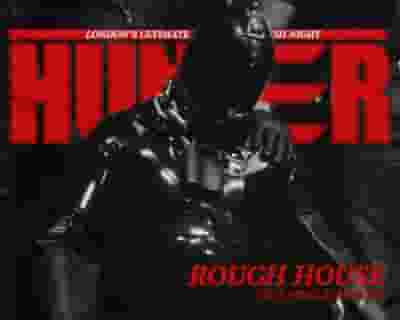 Hunter: ROUGH HOUSE tickets blurred poster image