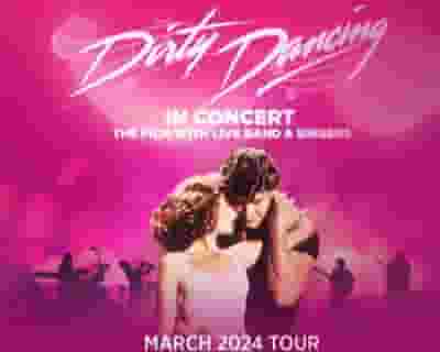 Dirty Dancing - Live in Concert tickets blurred poster image