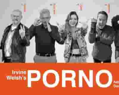 Irvine Welsh's PORNO tickets blurred poster image