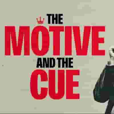 The Motive And The Cue blurred poster image
