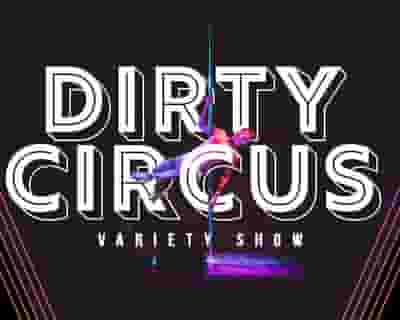Dirty Circus · Variety Show tickets blurred poster image