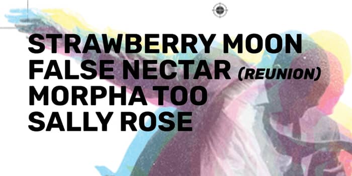 Strawberry Moon, False Nectar, Morpha Too, Sally Rose tickets