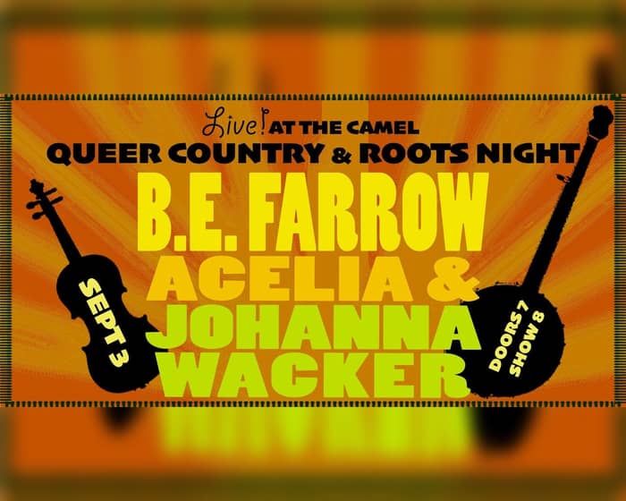 Queer Roots & Country Night: B.E. Farrow, Acelia & Johanna Wacker tickets