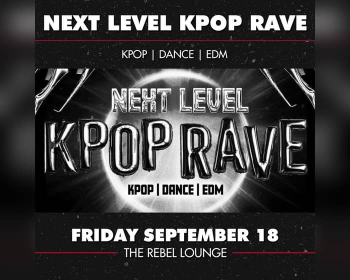 NEXT LEVEL KPOP RAVE - THE ULTIMATE KPOP PARTY tickets