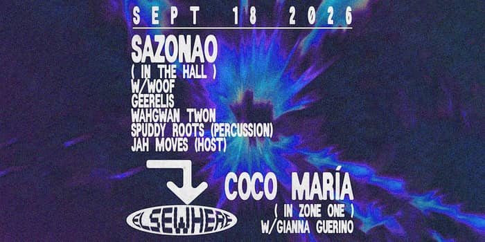 SAZONAO w/ WOOF, GEERELIS, WAHGWAN TWON + Coco Maria tickets