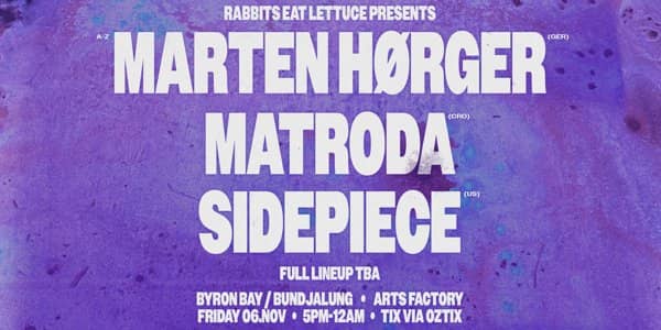 Rabbits Eat Lettuce Presents: Marten Hørger • Matroda • Sidepiece tickets