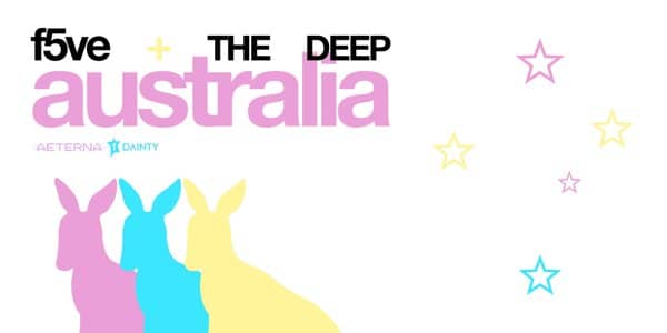 f5ve + THE DEEP: f4n m33t australia tickets