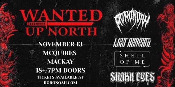 Shell of Me x Roronoah x Lost Beneath x Shark Eyes - Wanted Up North QLD Tour - Mackay tickets