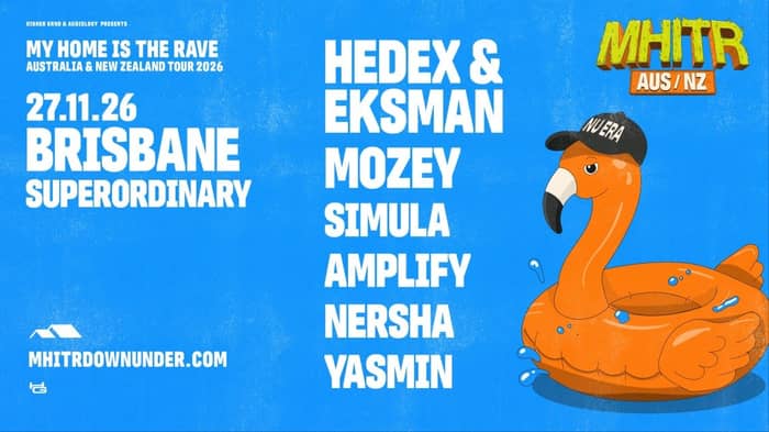 MHITR Brisbane: Hedex & Eksman, Mozey & More tickets