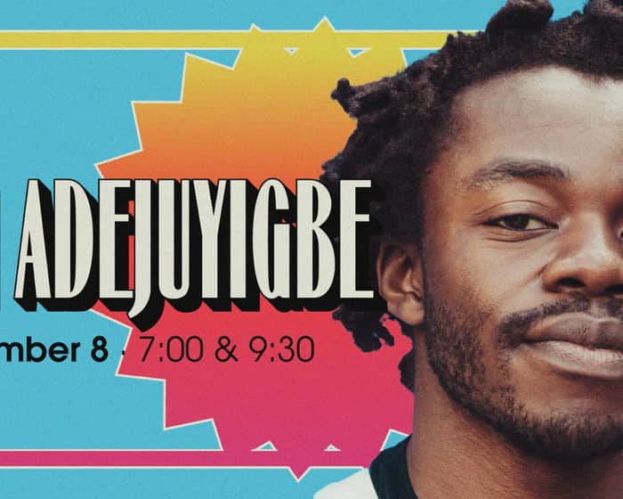 DEMI ADEJUYIGBE SELLS OUT (early) tickets