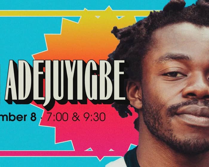 DEMI ADEJUYIGBE SELLS OUT (late) tickets