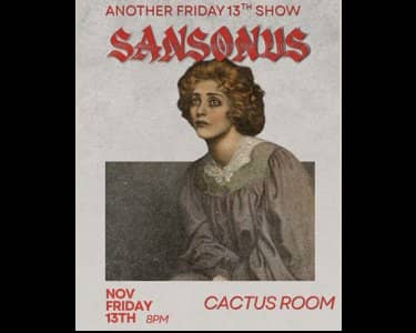 Sansonus - Friday the 13th Show tickets