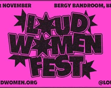 LOUD WOMEN FESTIVAL AUSTRALIA - NAARM/Melbourne 2026 tickets