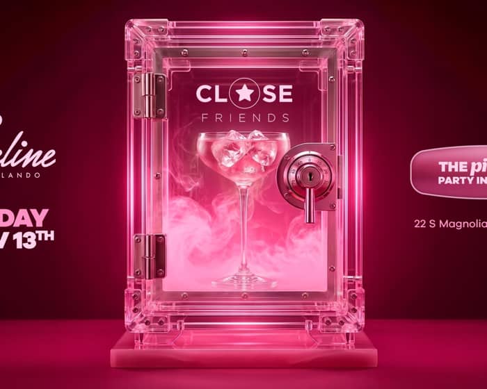 Close Friends @ Celine Orlando tickets