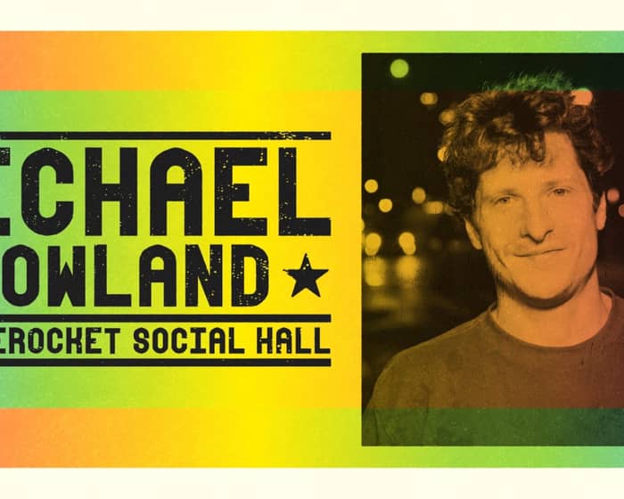 Michael Rowland tickets