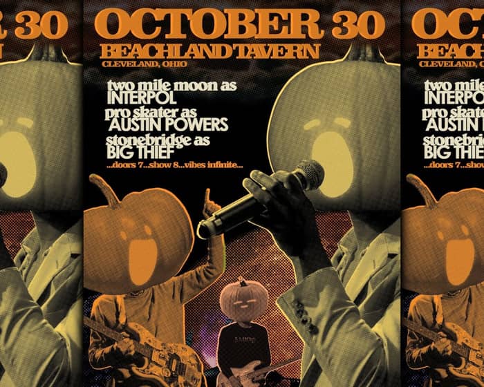 Two Mile Moon (as Interpol) tickets