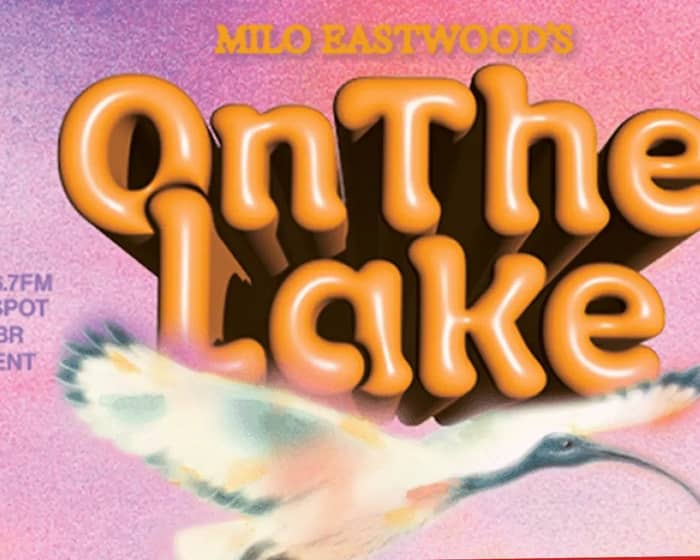 Milo Eastwood: On The Lake 2027 tickets