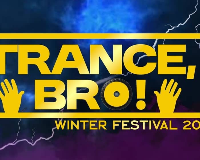 Trance, Bro! Winter Festival (21+) tickets