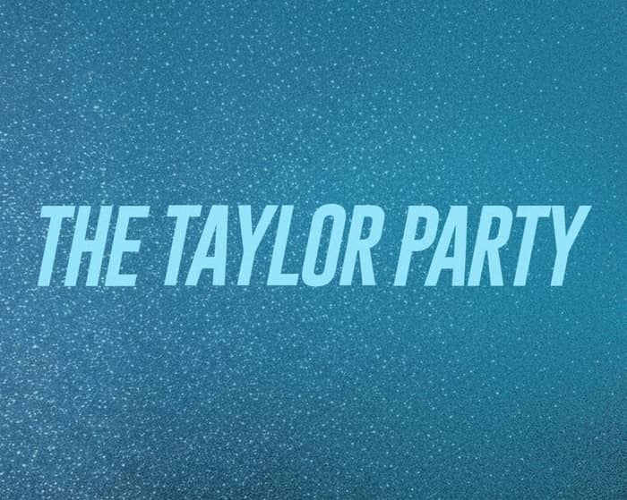 The Taylor Party: Taylor Swift Night | 18+ tickets