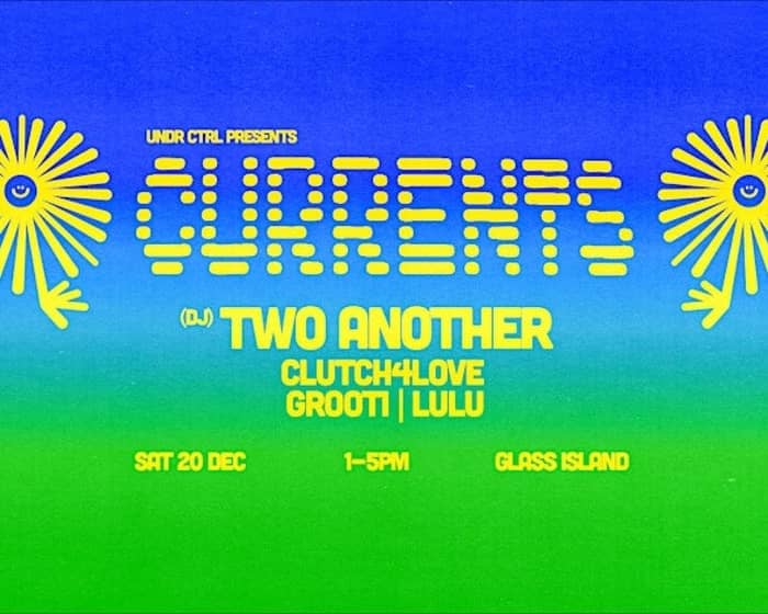 CURRENTS feat. Two Another tickets