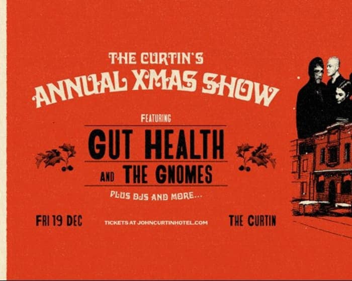 CURTIN XMAS - GUT HEALTH + THE GNOMES tickets