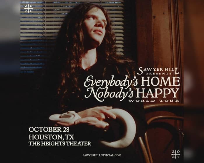 Sawyer Hill: Everybody's Home, Nobody's Happy World Tour tickets