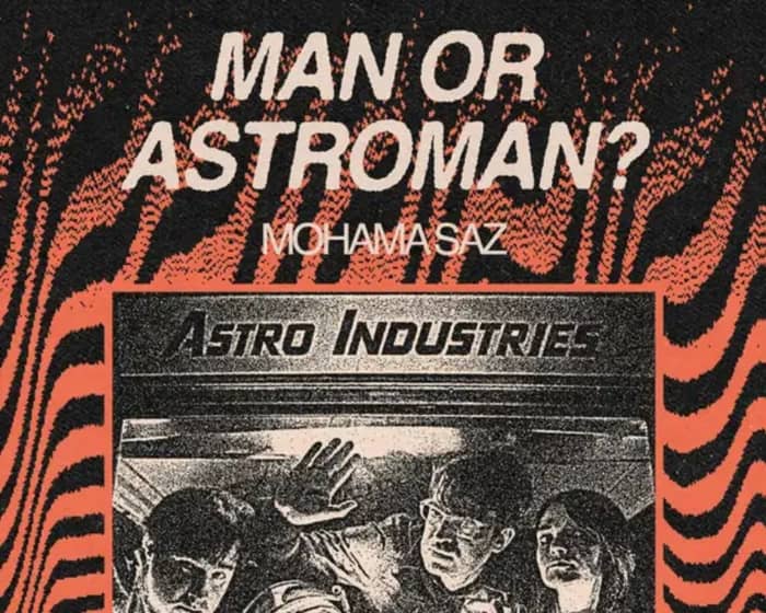 MAN OR ASTRO-MAN? tickets