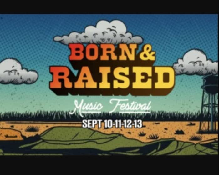 Born & Raised Festival 2025 tickets