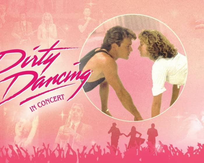 Dirty Dancing in Concert tickets