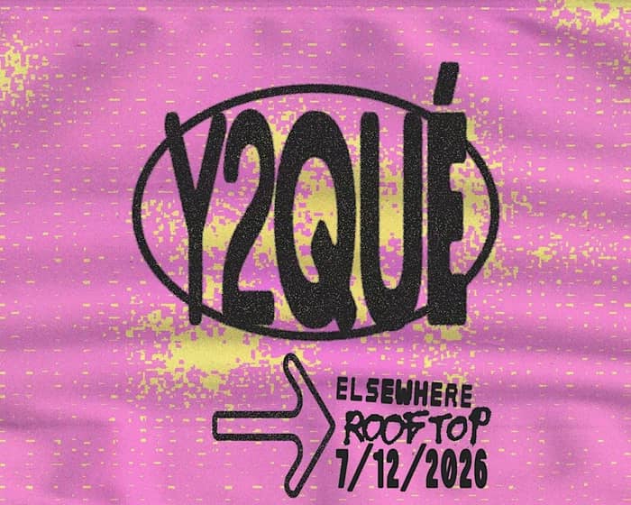 Y2QUÉ tickets