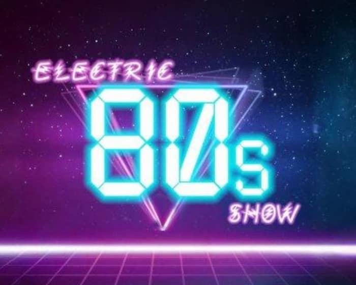 Electric 80's Show tickets