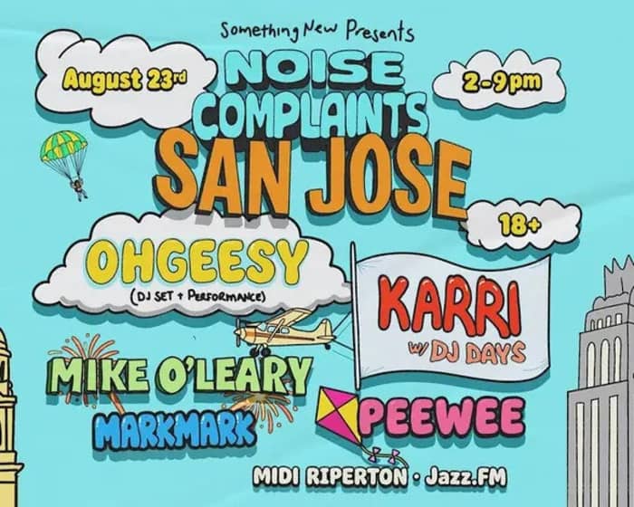 Noise Complaints (San Jose) w/ OHGEESY, KARRI + MORE tickets