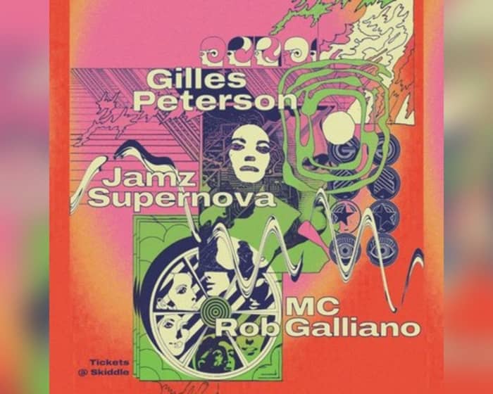 Gilles Peterson | Jamz Supernova | MC Rob Galliano tickets