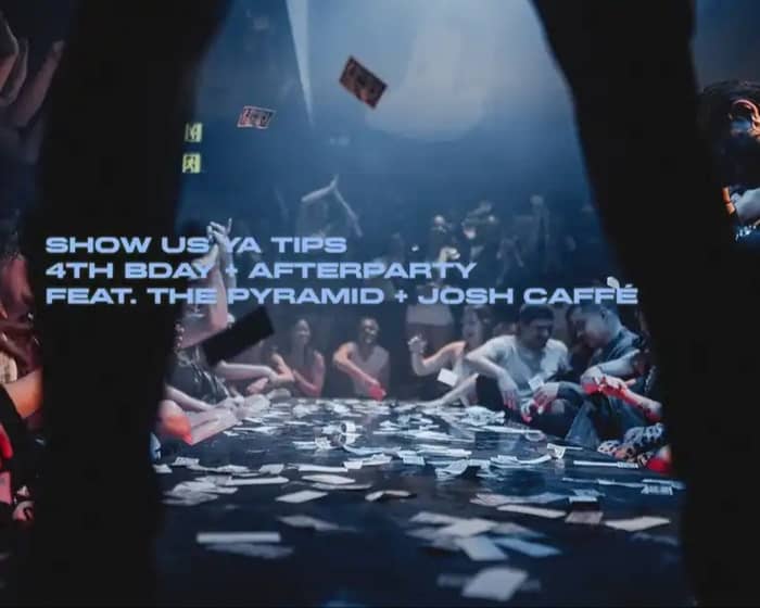 Show Us Ya Tips 4th Birthday + Afterparty tickets