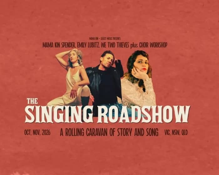The Singing Roadshow - Featuring Mama Kin Spender, Emily Lubitz & We Two Thieves tickets