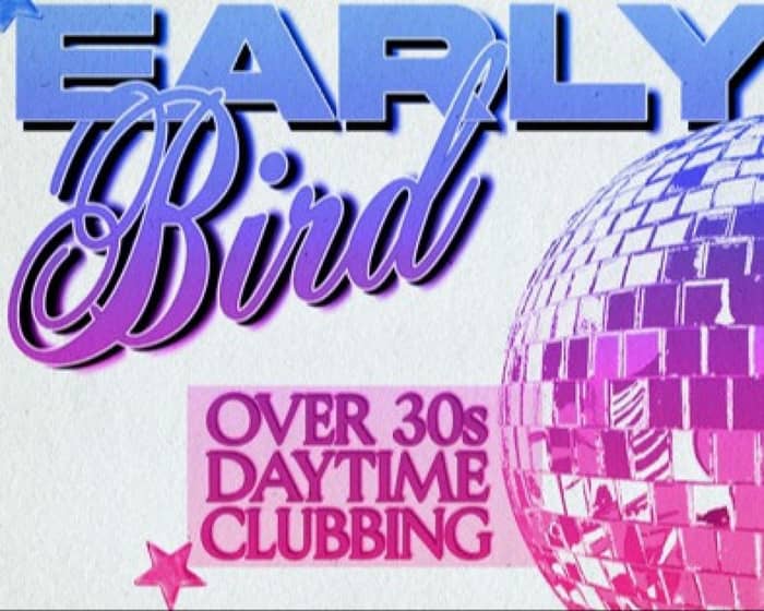 Early Bird Daytime Clubbing tickets